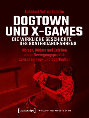 cover image of Dogtown und X-Games--die wirkliche Geschichte des Skateboardfahrens